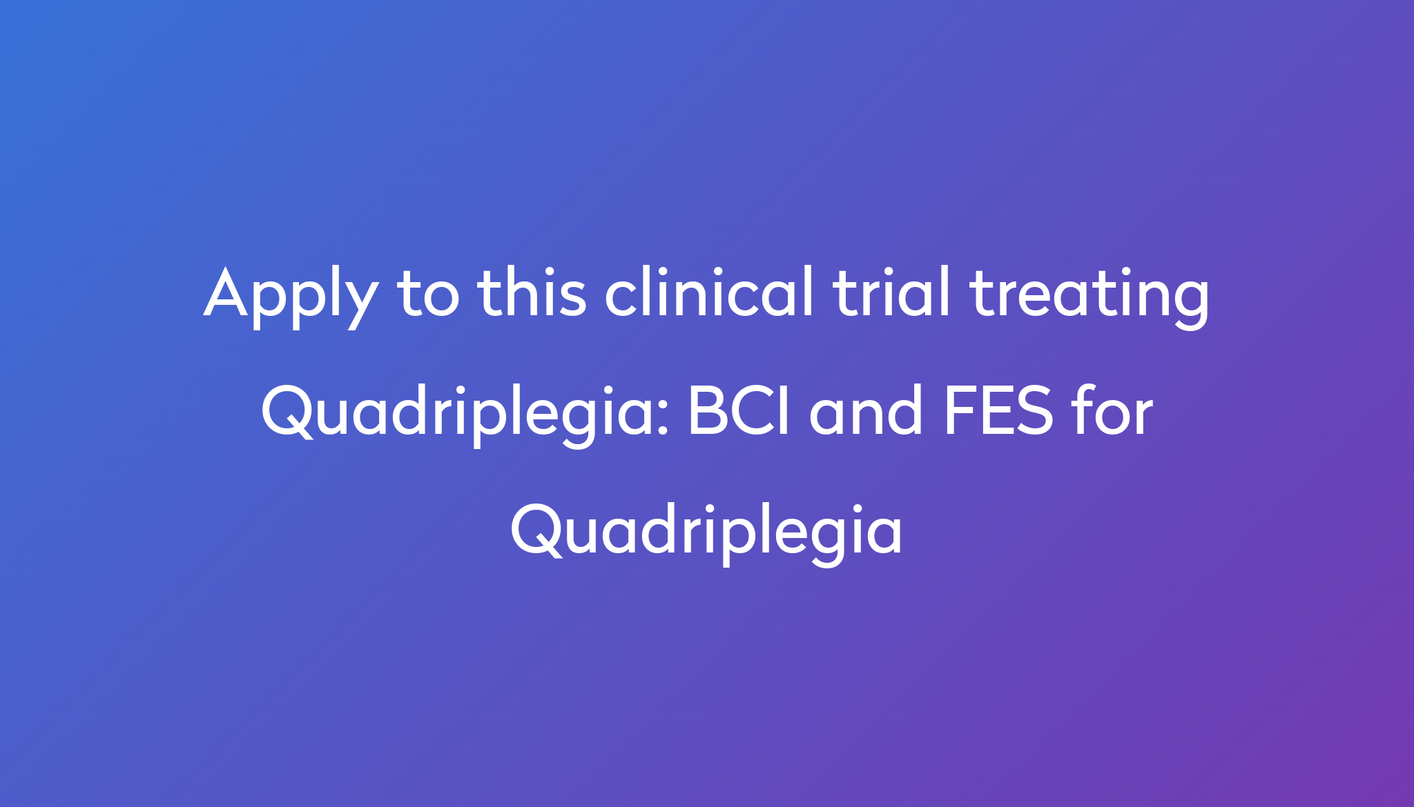 bci-and-fes-for-quadriplegia-clinical-trial-2023-power